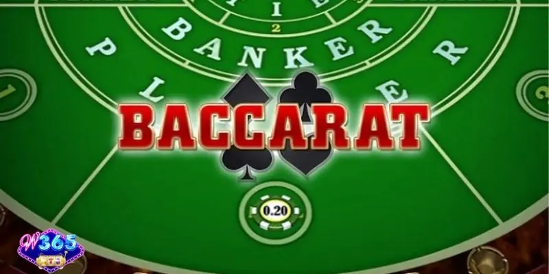 Baccarat W365 chơi vui thắng lớn