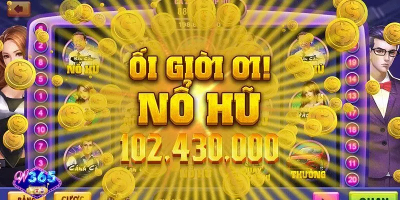 Nổ hũ siêu sao W365 gây ấn tượng với người tham gia